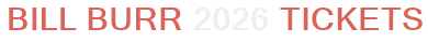 Bill Burr 2026 Tickets